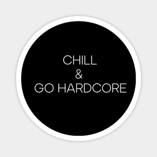 Chill & GO Hardcore Magnet